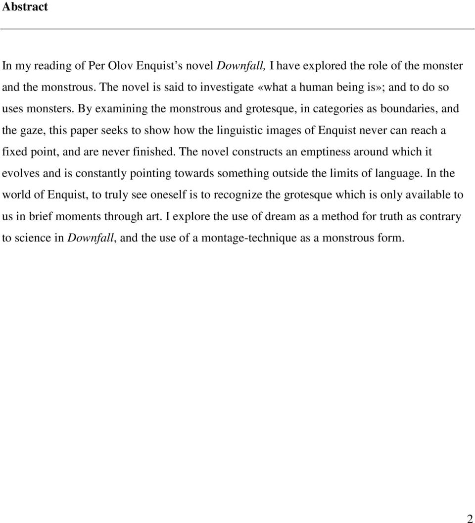 By examining the monstrous and grotesque, in categories as boundaries, and the gaze, this paper seeks to show how the linguistic images of Enquist never can reach a fixed point, and are never