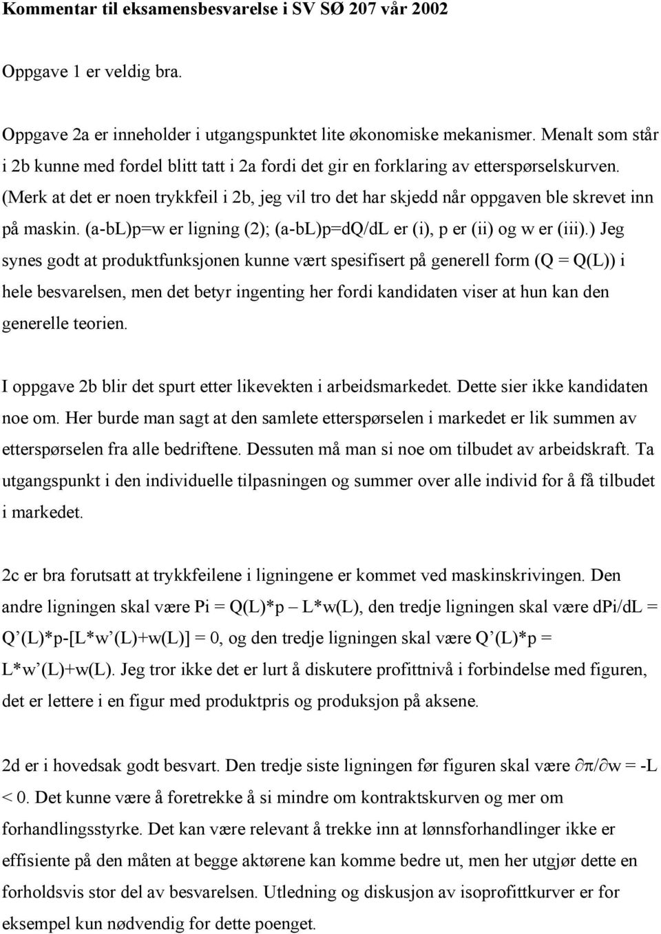 (Merk at det er noen trykkfeil i 2b, jeg vil tro det har skjedd når oppgaven ble skrevet inn på maskin. (a-b)p=w er ligning (2); (a-b)p=dq/d er (i), p er (ii) og w er (iii).