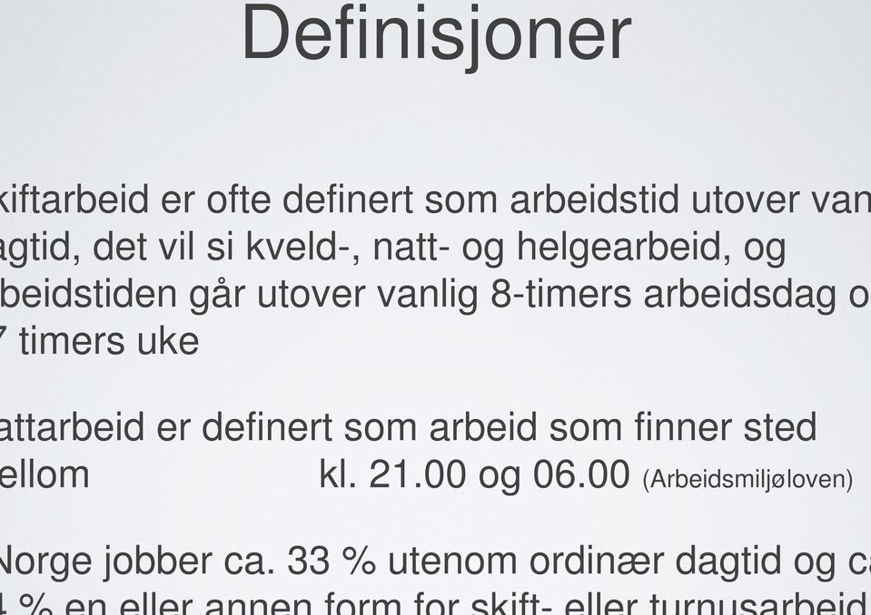 arbeidsdag og timers uke ttarbeid er definert som arbeid som finner sted llom