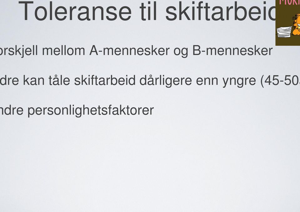 kan tåle skiftarbeid dårligere enn