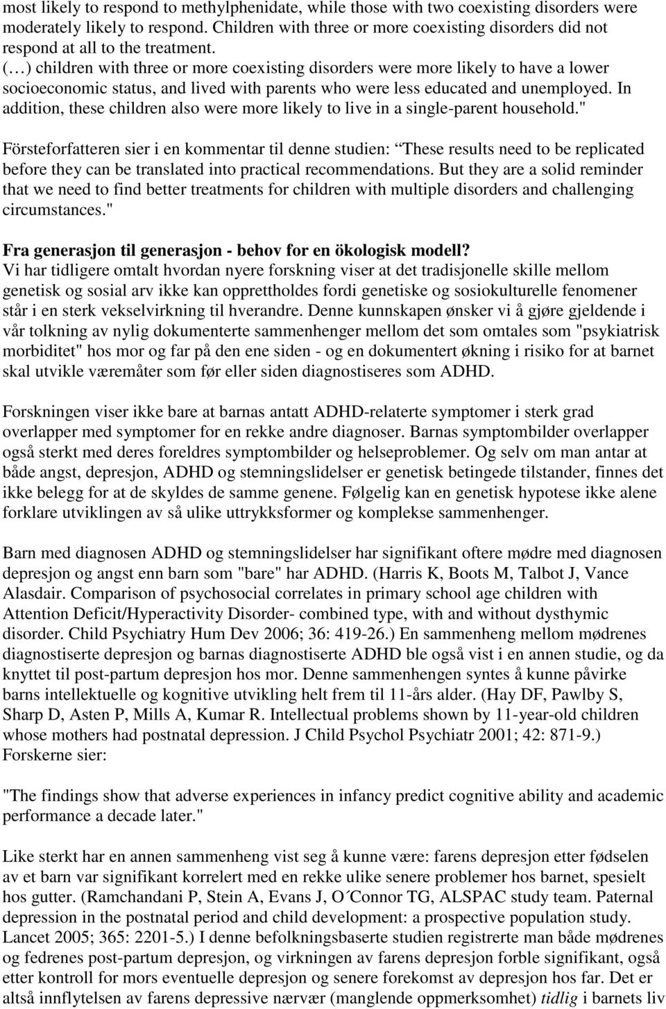 ( ) children with three or more coexisting disorders were more likely to have a lower socioeconomic status, and lived with parents who were less educated and unemployed.