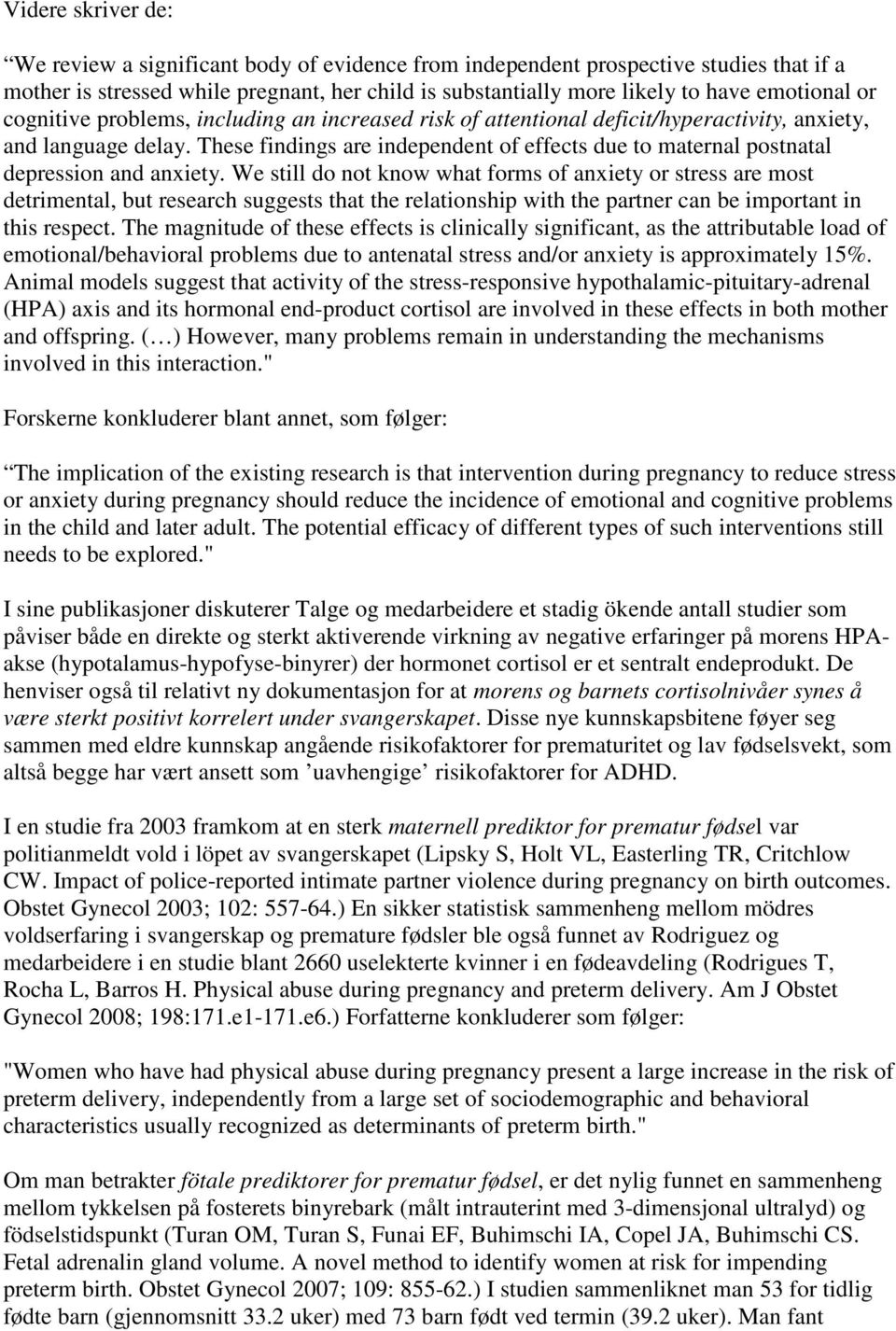 These findings are independent of effects due to maternal postnatal depression and anxiety.