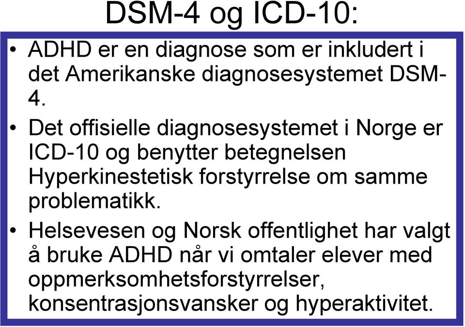 forstyrrelse om samme problematikk.