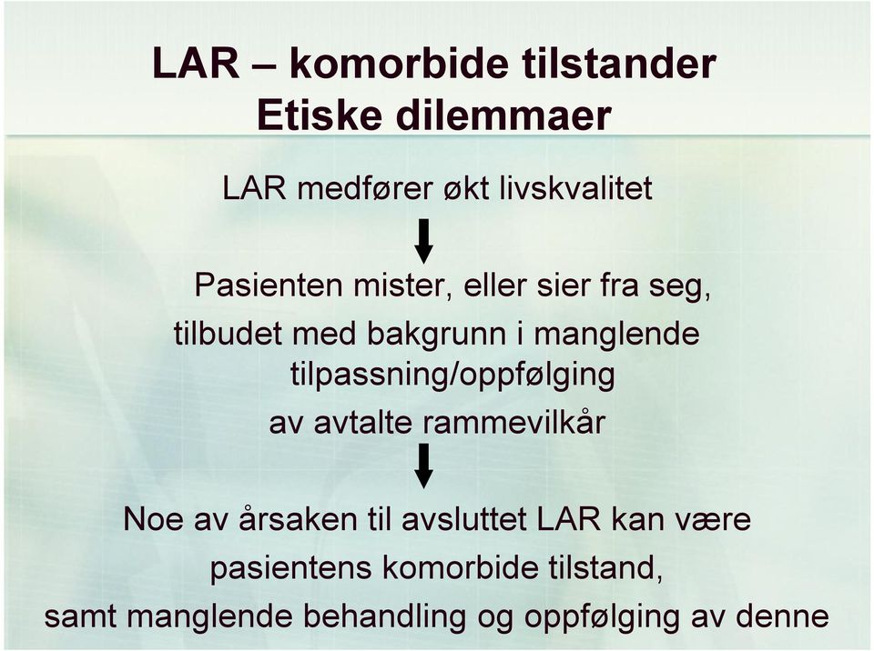 tilpassning/oppfølging av avtalte rammevilkår Noe av årsaken til avsluttet