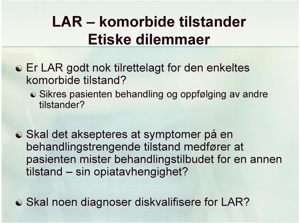 Skal det aksepteres at symptomer på en behandlingstrengende tilstand medfører at pasienten