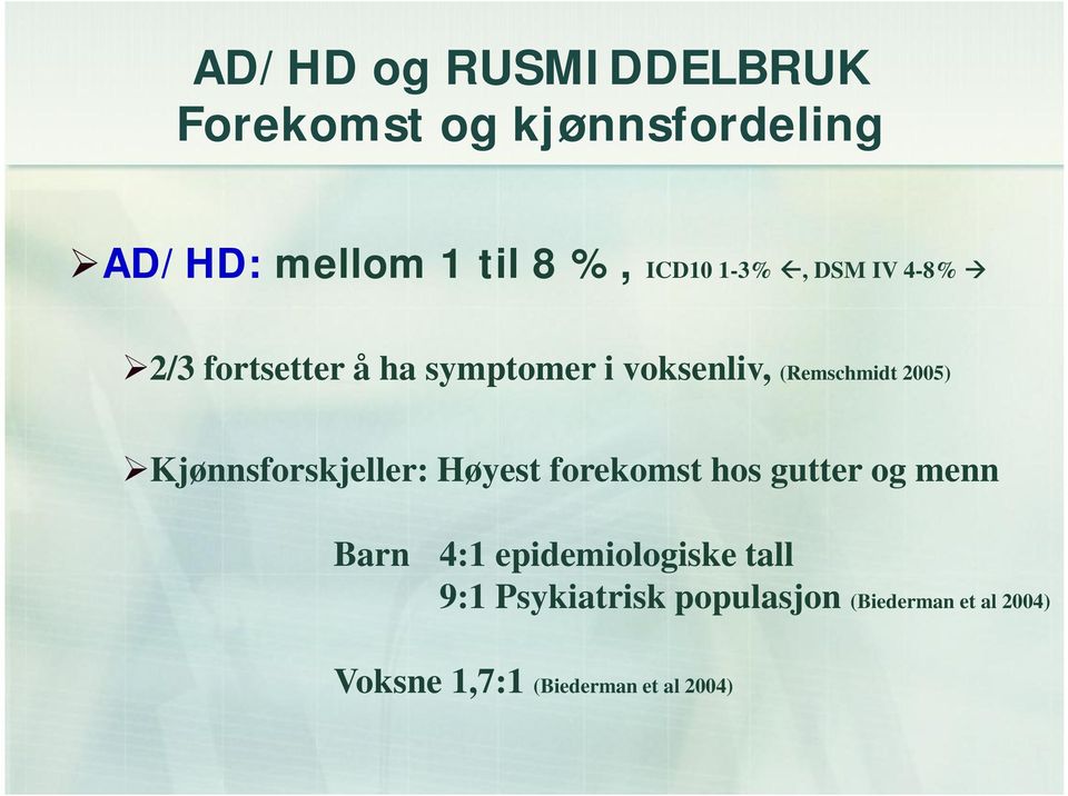 Kjønnsforskjeller: Høyest forekomst hos gutter og menn Barn 4:1 epidemiologiske