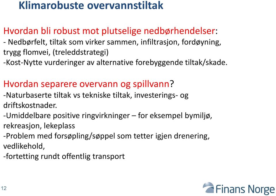 Hvordan separere overvann og spillvann? -Naturbaserte tiltak vs tekniske tiltak, investerings- og driftskostnader.