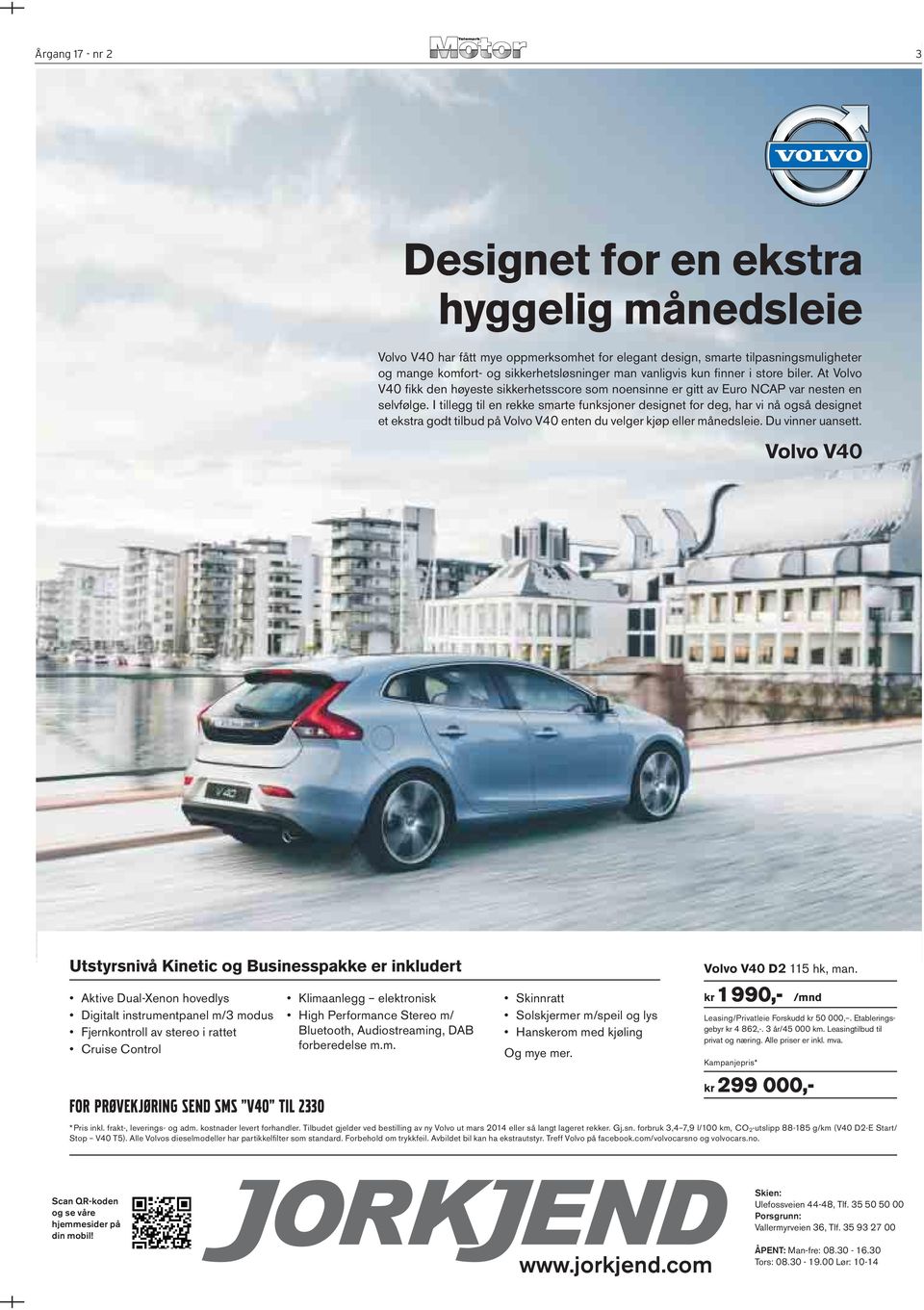 I tillegg til en rekke smarte funksjoner designet for deg, har vi nå også designet et ekstra godt tilbud på Volvo V40 enten du velger kjøp eller månedsleie. Du vinner uansett.