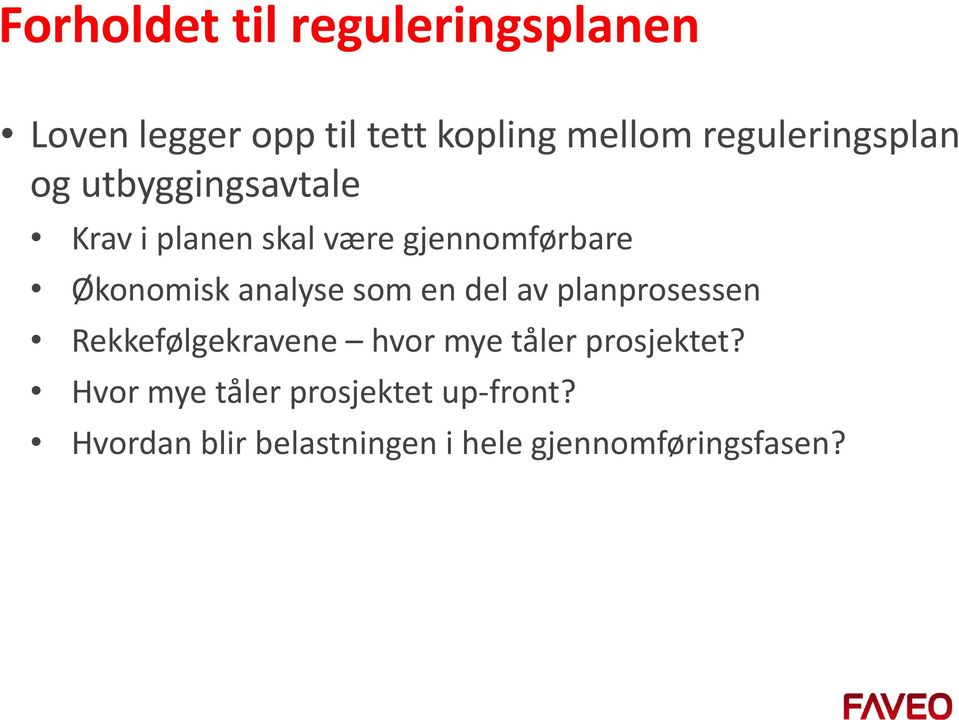 Økonomisk analyse som en del av planprosessen Rekkefølgekravene hvor mye tåler