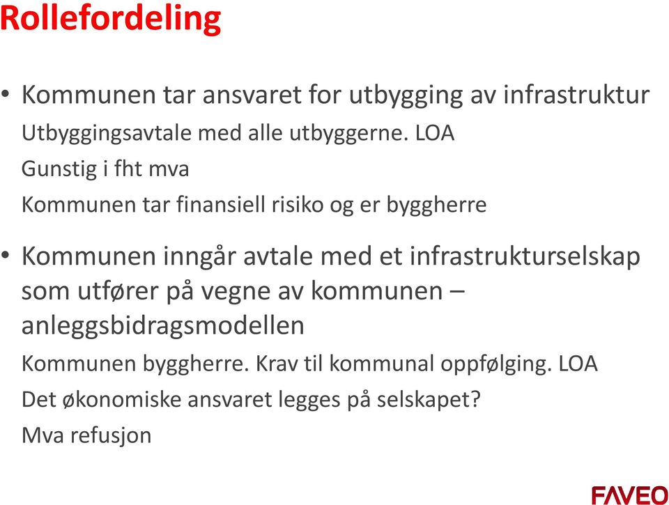 LOA Gunstig i fht mva Kommunen tar finansiell risiko og er byggherre Kommunen inngår avtale med et