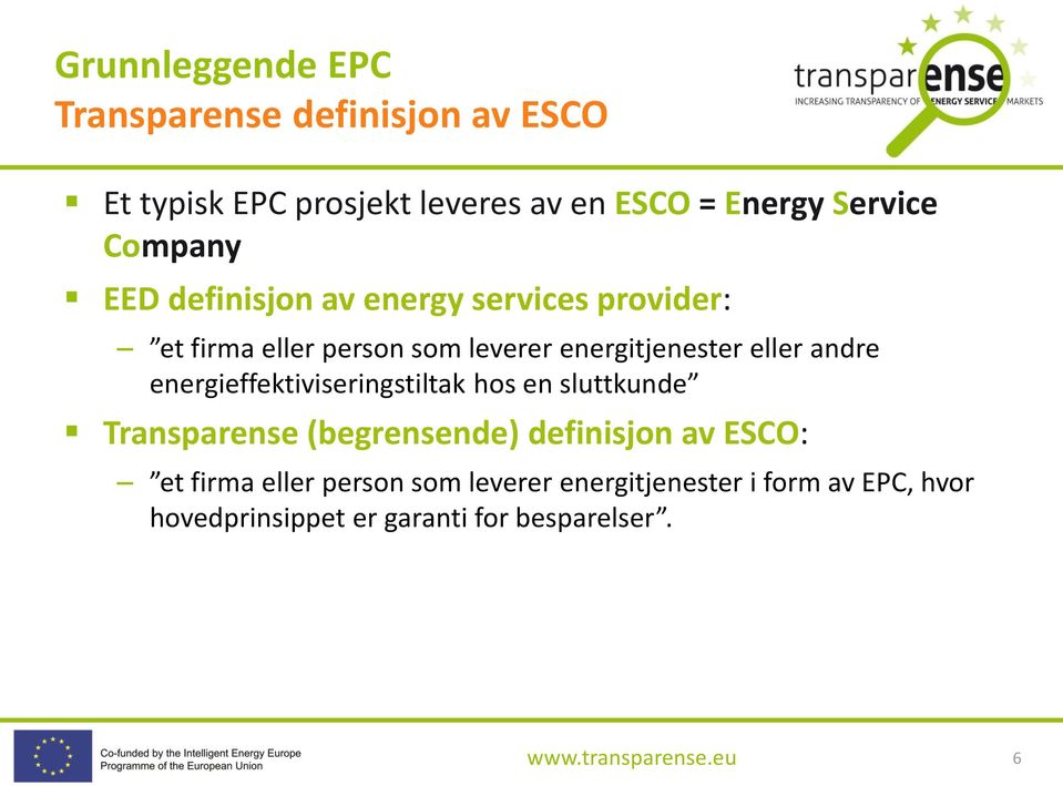 energieffektiviseringstiltak hos en sluttkunde Transparense (begrensende) definisjon av ESCO: et firma