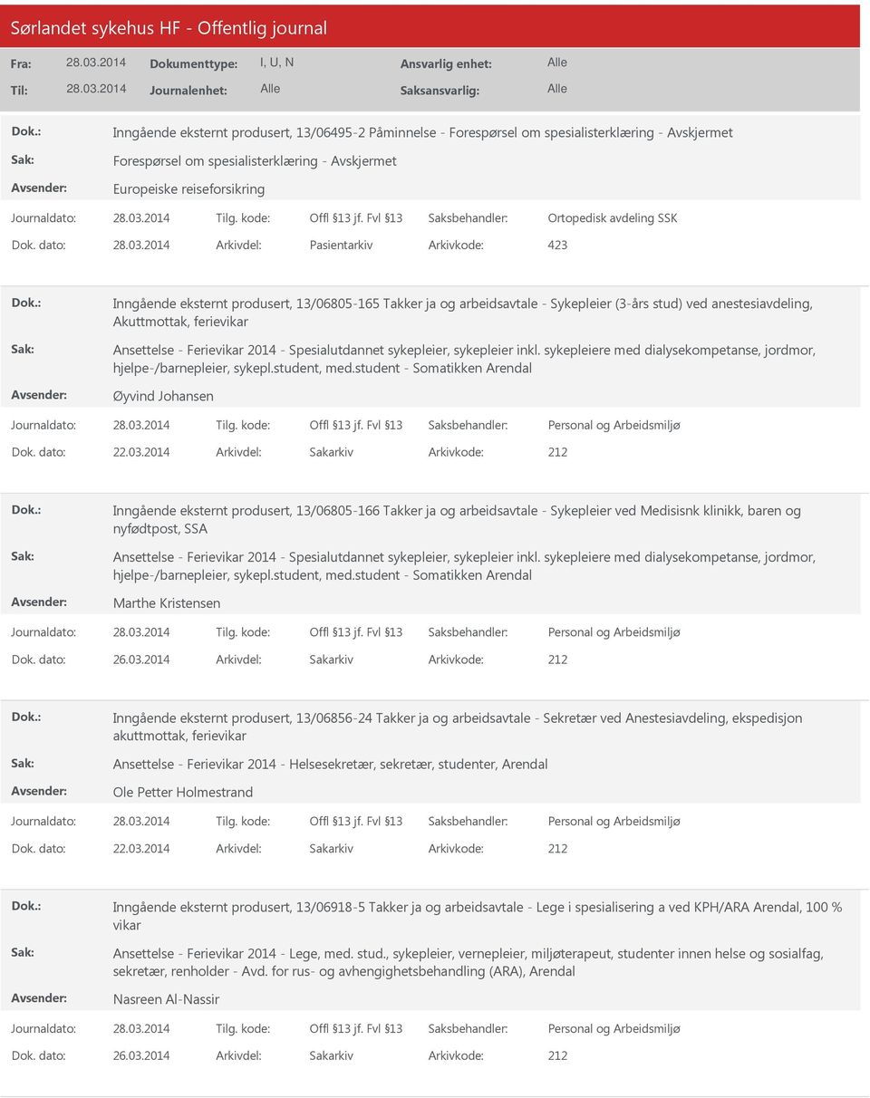 Ferievikar 2014 - Spesialutdannet sykepleier, sykepleier inkl. sykepleiere med dialysekompetanse, jordmor, hjelpe-/barnepleier, sykepl.student, med.student - Somatikken Arendal Øyvind Johansen Dok.