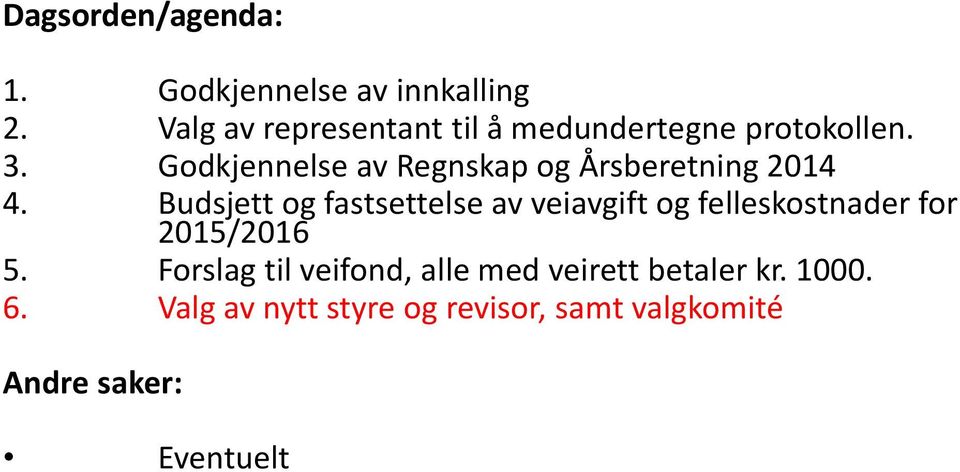Godkjennelse av Regnskap og Årsberetning 2014 4.