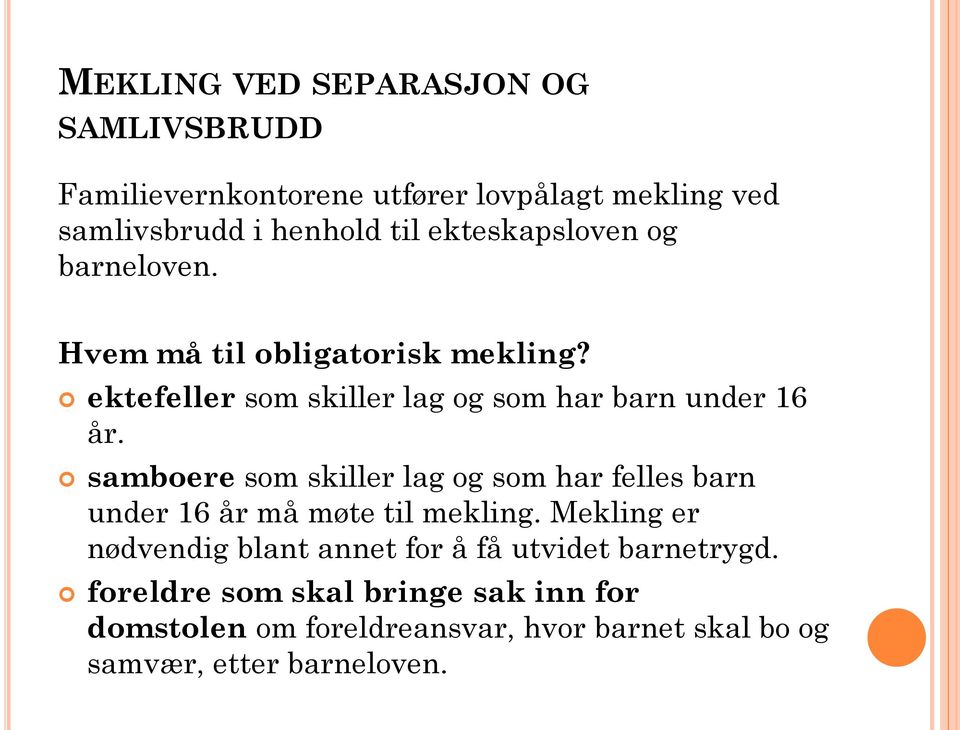 samboere som skiller lag og som har felles barn under 16 år må møte til mekling.