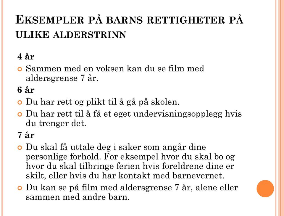 7 år Du skal få uttale deg i saker som angår dine personlige forhold.