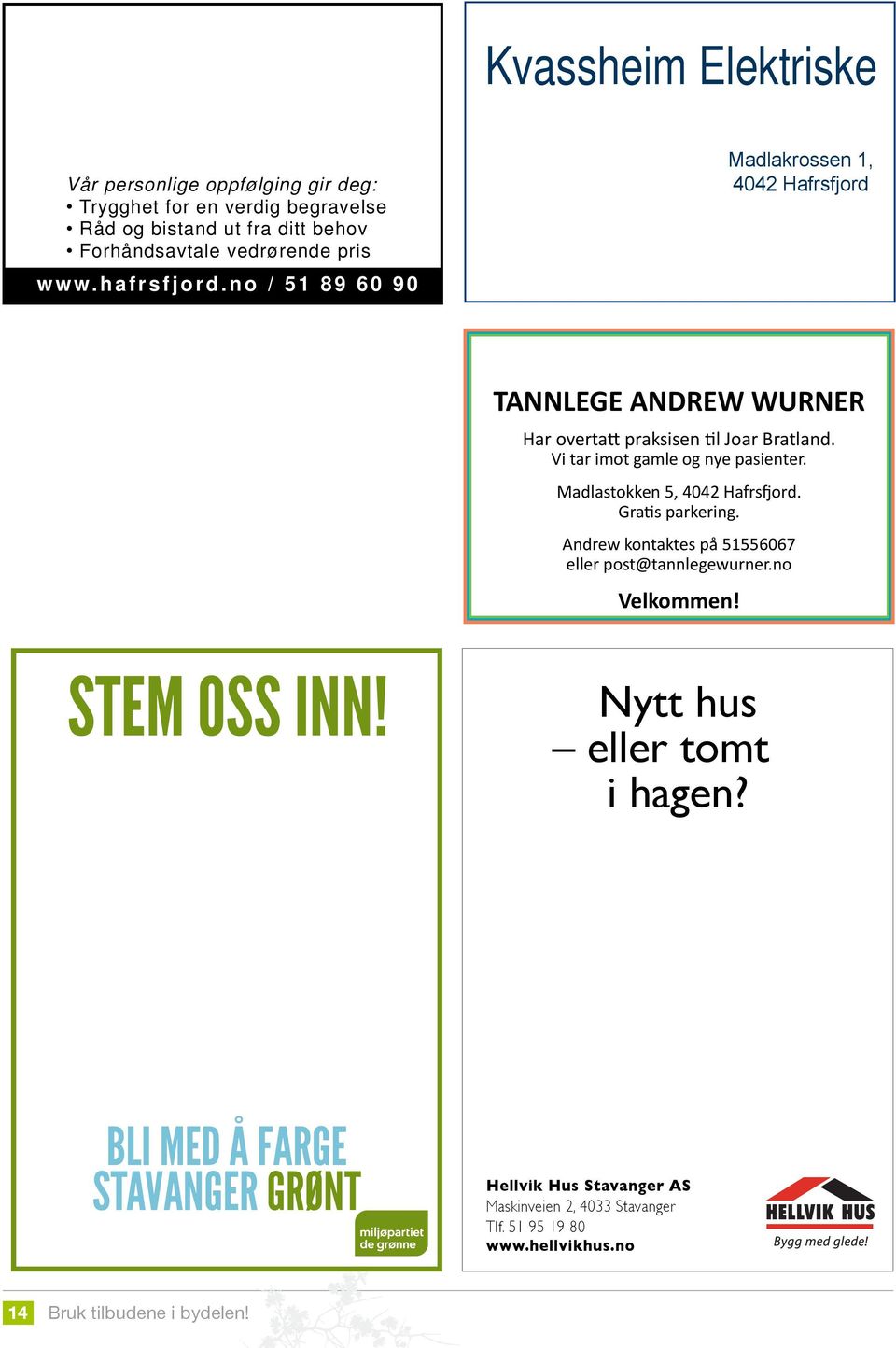 Vi tar imot gamle og nye pasienter. Madlastokken 5, 4042 Hafrsfjord. Gratis parkering. Andrew kontaktes på 51556067 eller post@tannlegewurner.no Velkommen! STEM OSS INN!