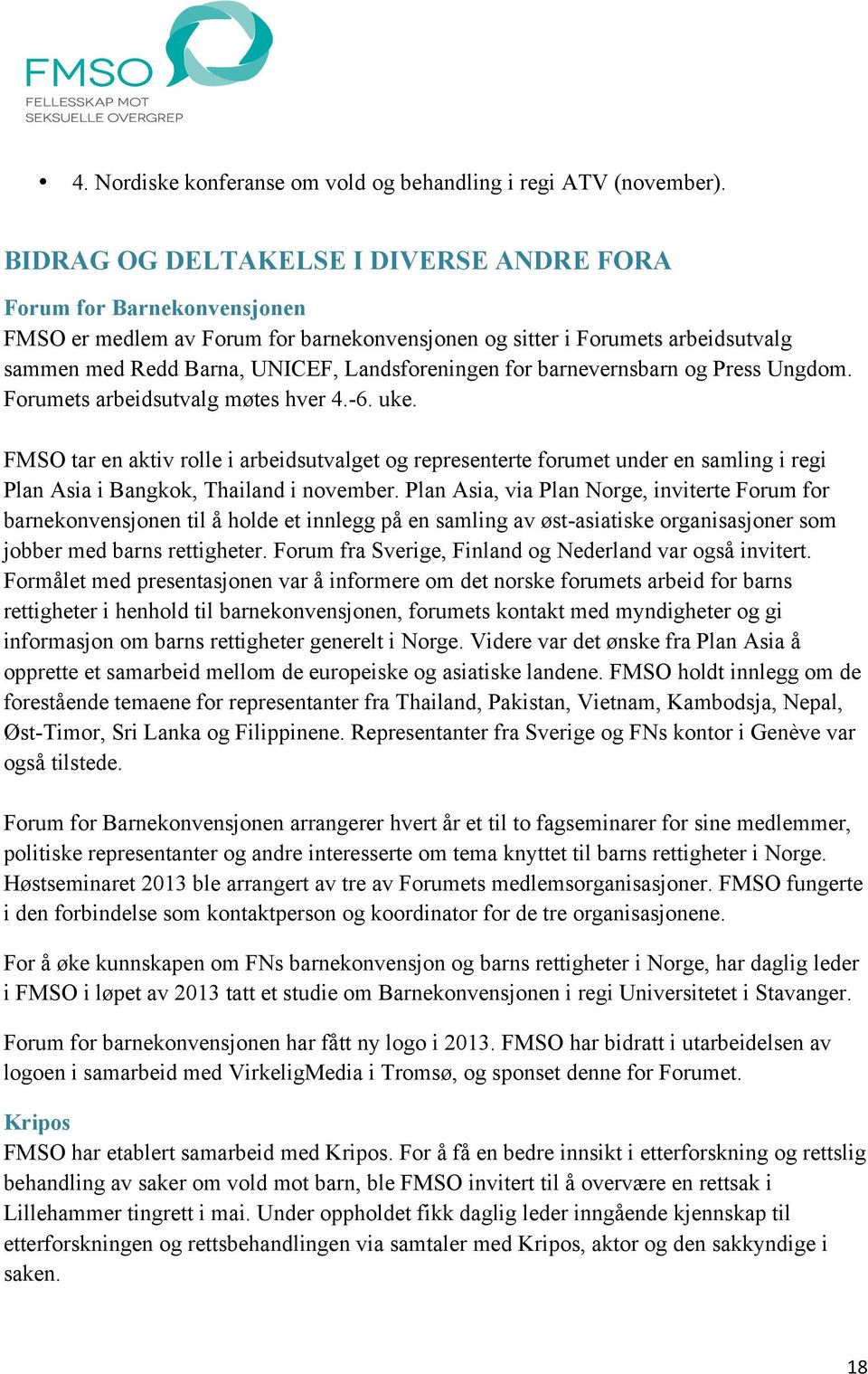 for barnevernsbarn og Press Ungdom. Forumets arbeidsutvalg møtes hver 4.-6. uke.