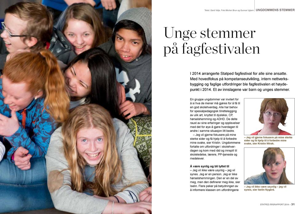 En gruppe ungdommer var invitert for å si hva de mener må gjøres for å få til en god skolehverdag.