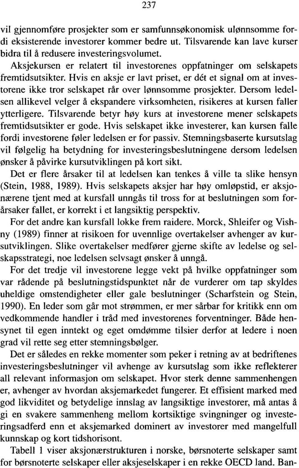 Hvis en aksje er lavt priset, er dét et signal om at investorene ikke tror selskapet rår over lønnsomme prosjekter.