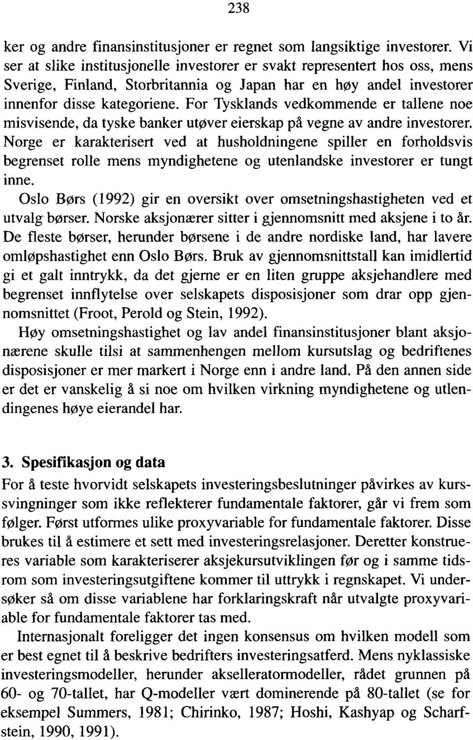 For Tysklands vedkommende er tallene noe misvisende, da tyske banker utøver eierskap på vegne av andre investorer.