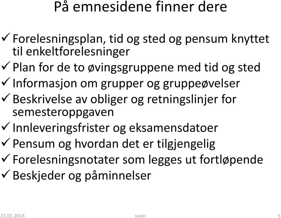 av obliger og retningslinjer for semesteroppgaven Innleveringsfrister og eksamensdatoer Pensum og