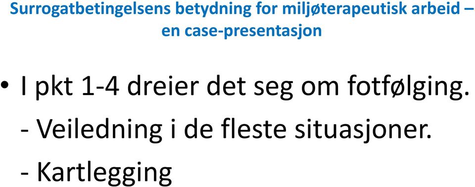 - Veiledning i de