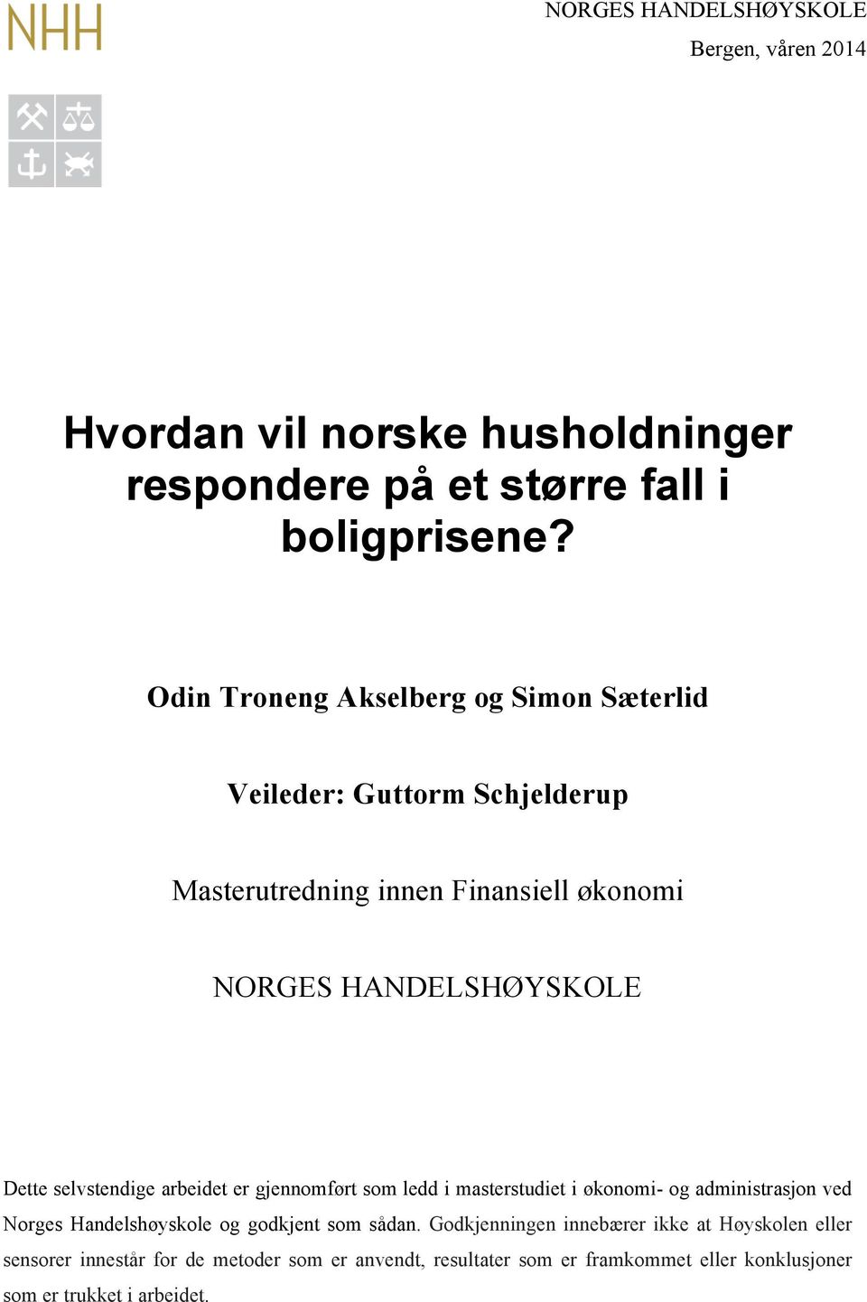 selvstendige arbeidet er gjennomført som ledd i masterstudiet i økonomi- og administrasjon ved Norges Handelshøyskole og godkjent som sådan.