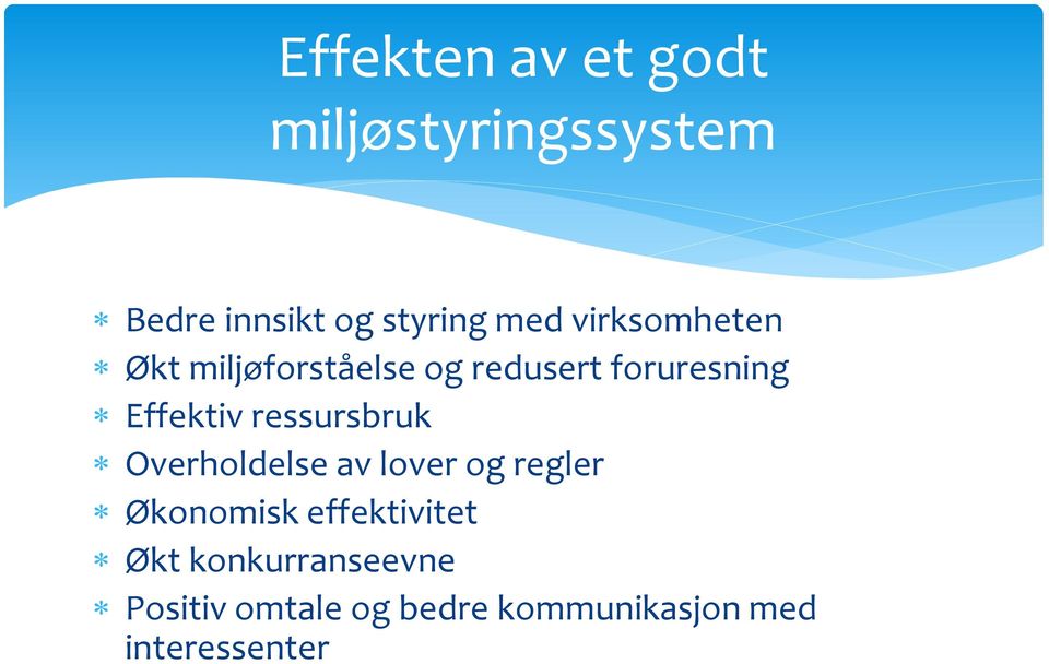 ressursbruk Overholdelse av lover og regler Økonomisk effektivitet