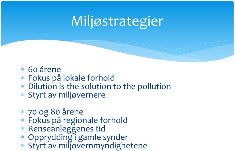 og 80 årene Fokus på regionale forhold Renseanleggenes