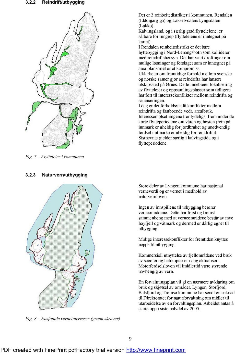 I Rendalen reinbeitedistrikt er det bare hyttebygging i Nord-Lenangsbotn som kolliderer med reindriftshensyn.