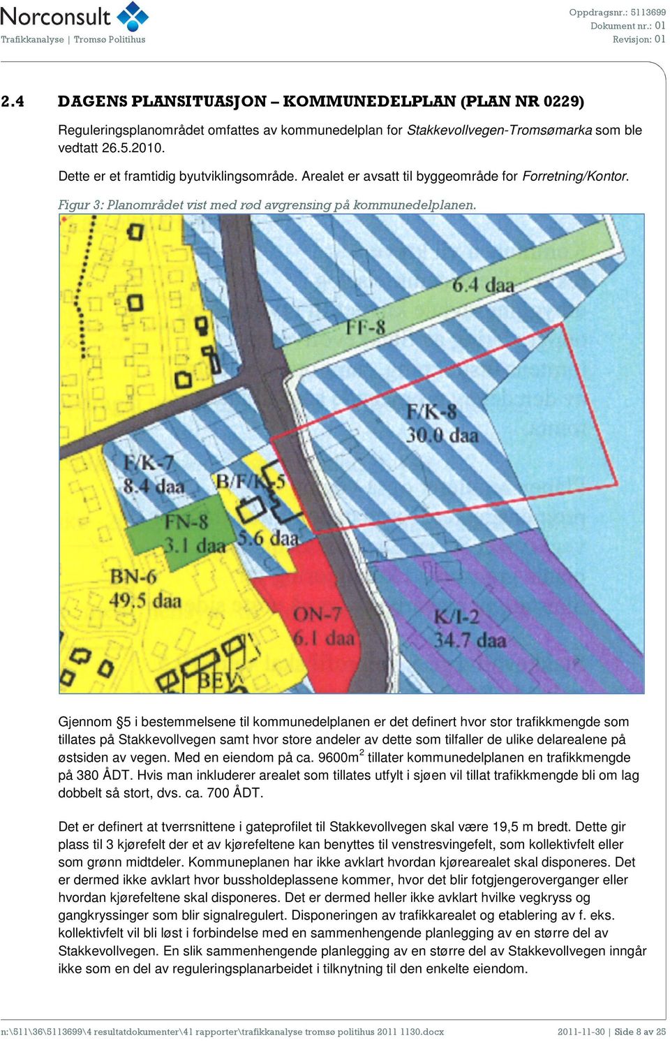 Gjennom 5 i bestemmelsene til kommunedelplanen er det definert hvor stor trafikkmengde som tillates på Stakkevollvegen samt hvor store andeler av dette som tilfaller de ulike delarealene på østsiden