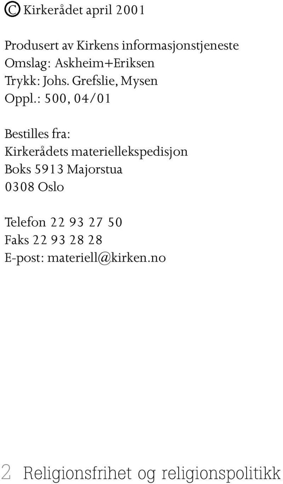 : 500, 04/01 Bestilles fra: Kirkerådets materiellekspedisjon Boks 5913