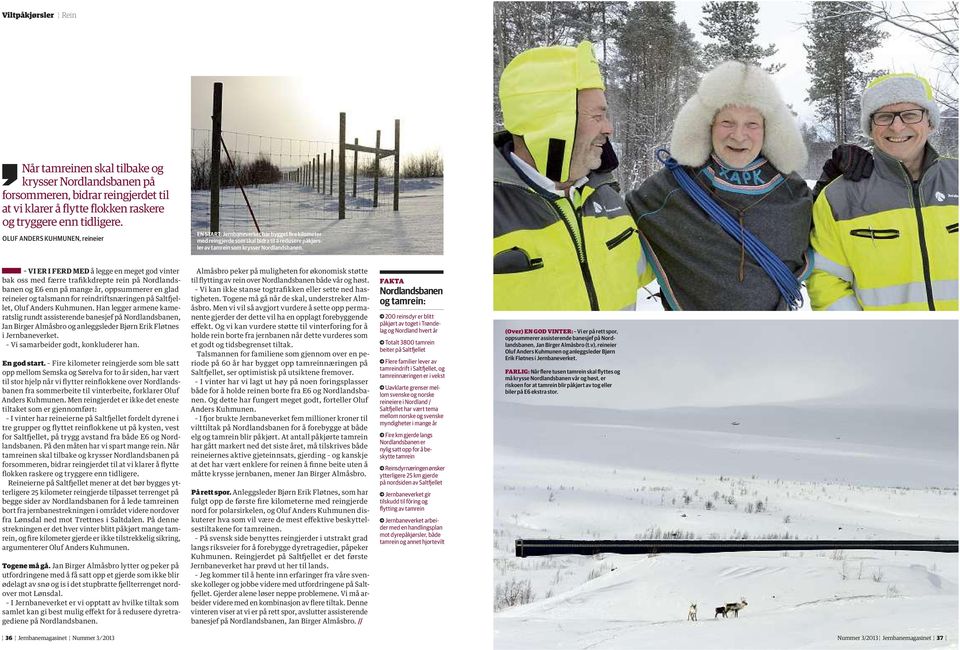 vi er iferd med å legge en meget god vinter bak oss med færre trafikkdrepte rein på Nordlandsbanen og E6 enn på mange år, oppsummerer en glad reineier og talsmann for reindriftsnæringen