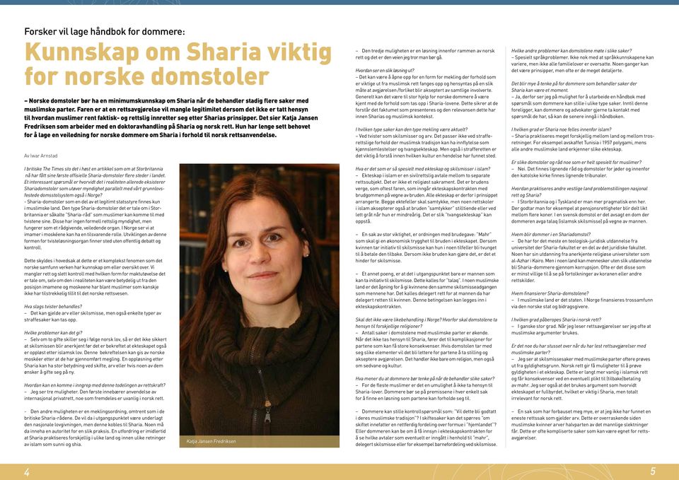 Det sier Katja Jansen Fredriksen som arbeider med en doktoravhandling på Sharia og norsk rett.