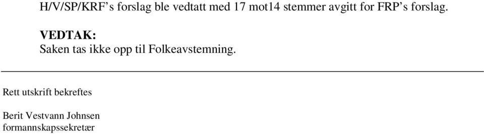 VEDTAK: Saken tas ikke opp til Folkeavstemning.