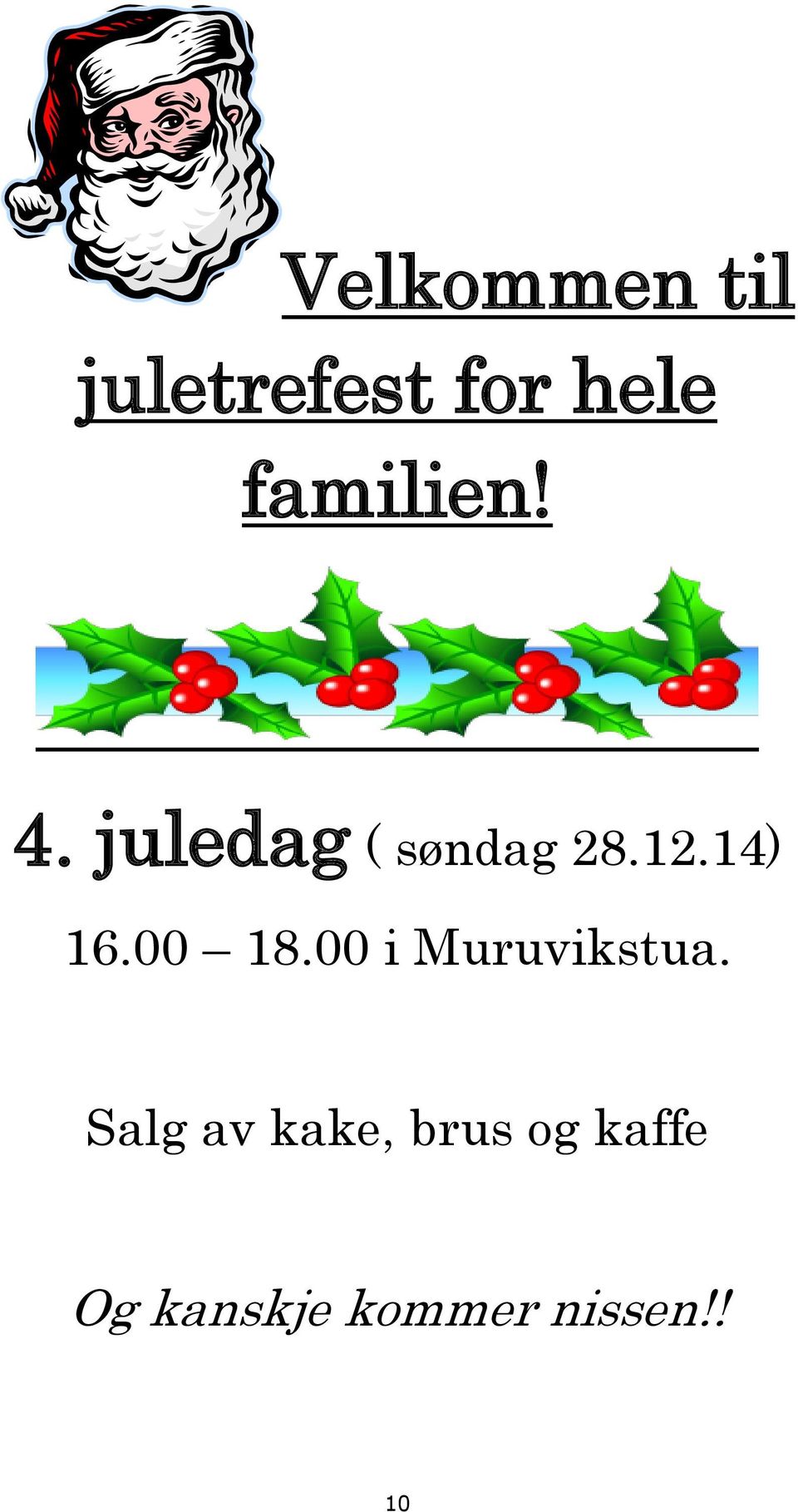 14) 16.00 18.00 i Muruvikstua.