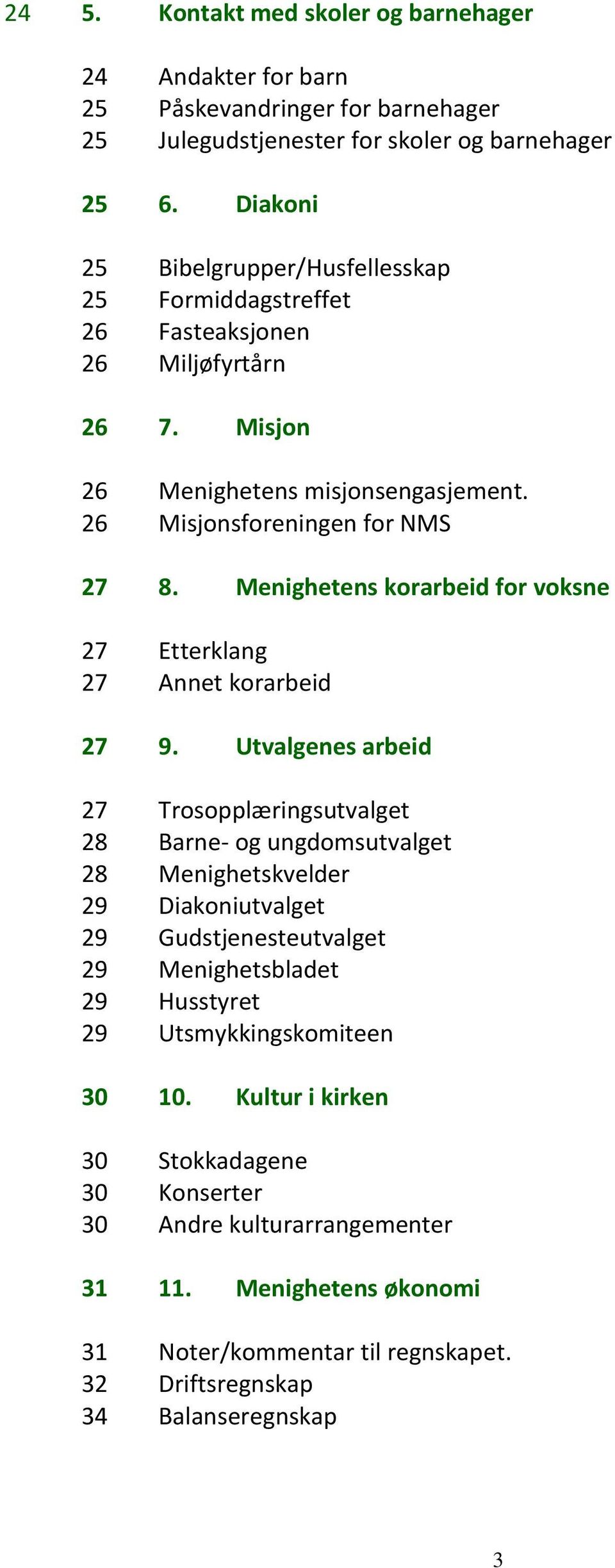 Menighetens korarbeid for voksne 27 Etterklang 27 Annet korarbeid 27 9.