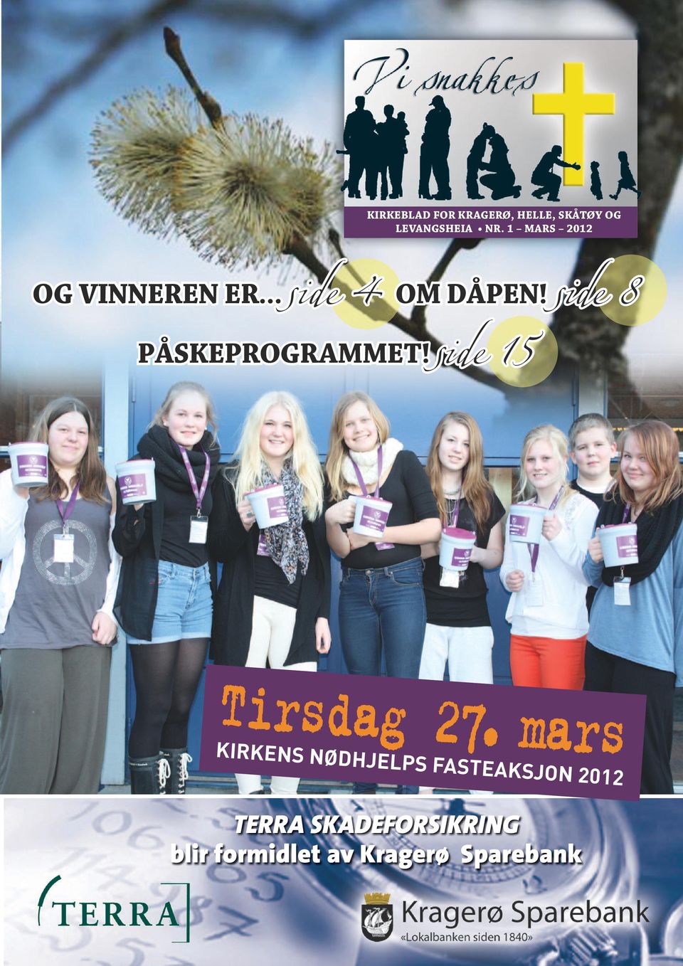 1 MARS 2012 side 4 Om Dåpen! side 8 Påskeprogrammet!