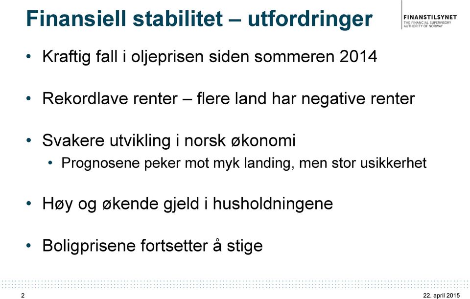 utvikling i norsk økonomi Prognosene peker mot myk landing, men stor