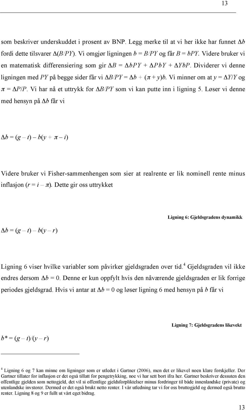 Vi har nå et uttrykk for ΔB/PY som vi kan putte inn i ligning 5.