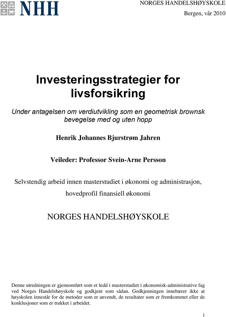 økonomi NORGES HANDELSHØYSKOLE Denne utredningen er gjennomført som et ledd i masterstudiet i økonomisk-administrative fag ved Norges Handelshøyskole og godkjent som