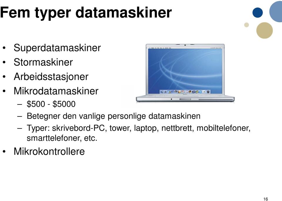 vanlige personlige datamaskinen Typer: skrivebord-pc, tower,