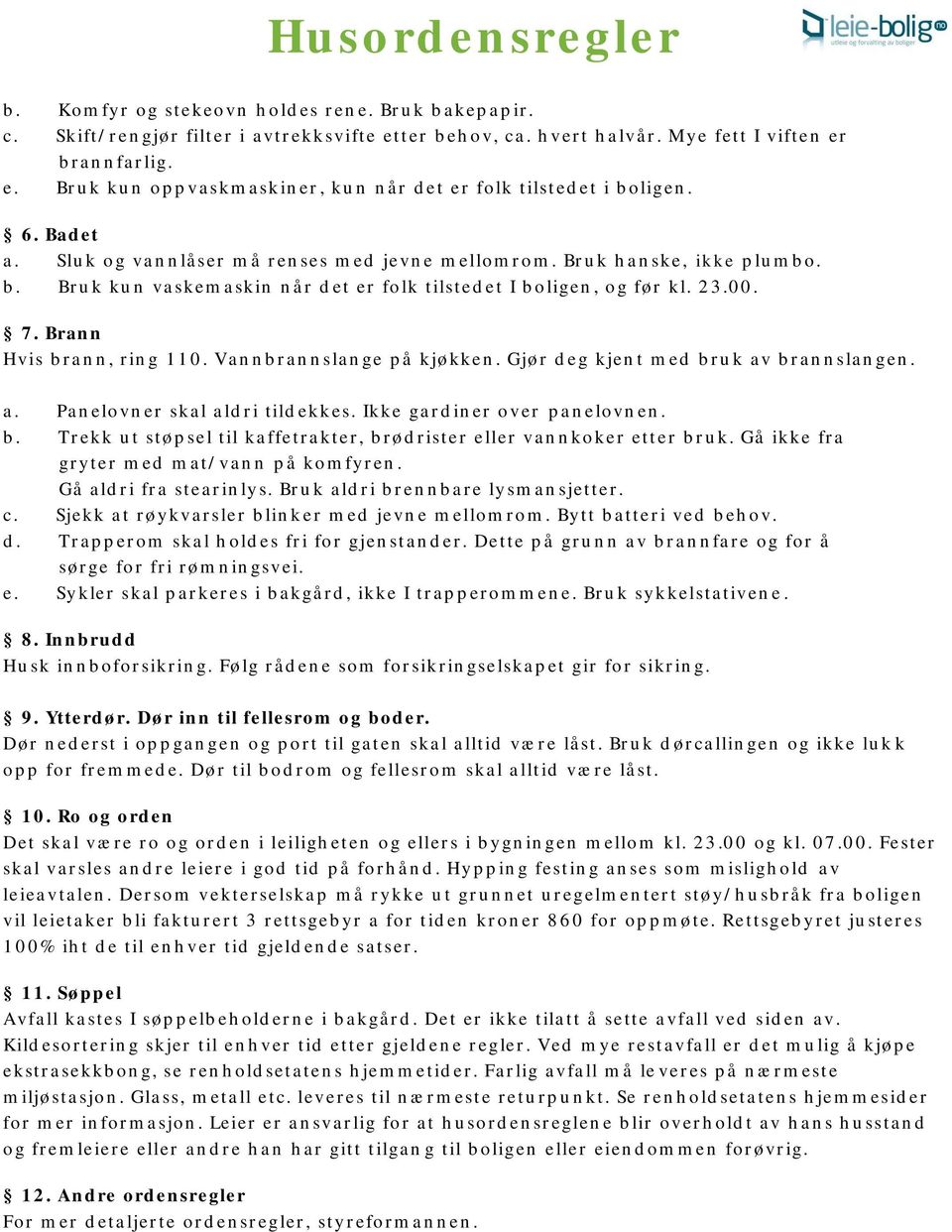 Slu k o g va n n lå ser m å r en ses m ed je vn e m ello m r o m. Br u k h a n sk e, ik k e p lu m b o. b. Br u k k u n va sk em a sk in n å r d et er fo lk t ilst ed et I b o ligen, o g fø r k l.