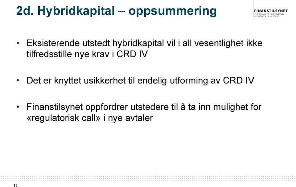 knyttet usikkerhet til endelig utforming av CRD IV Finanstilsynet