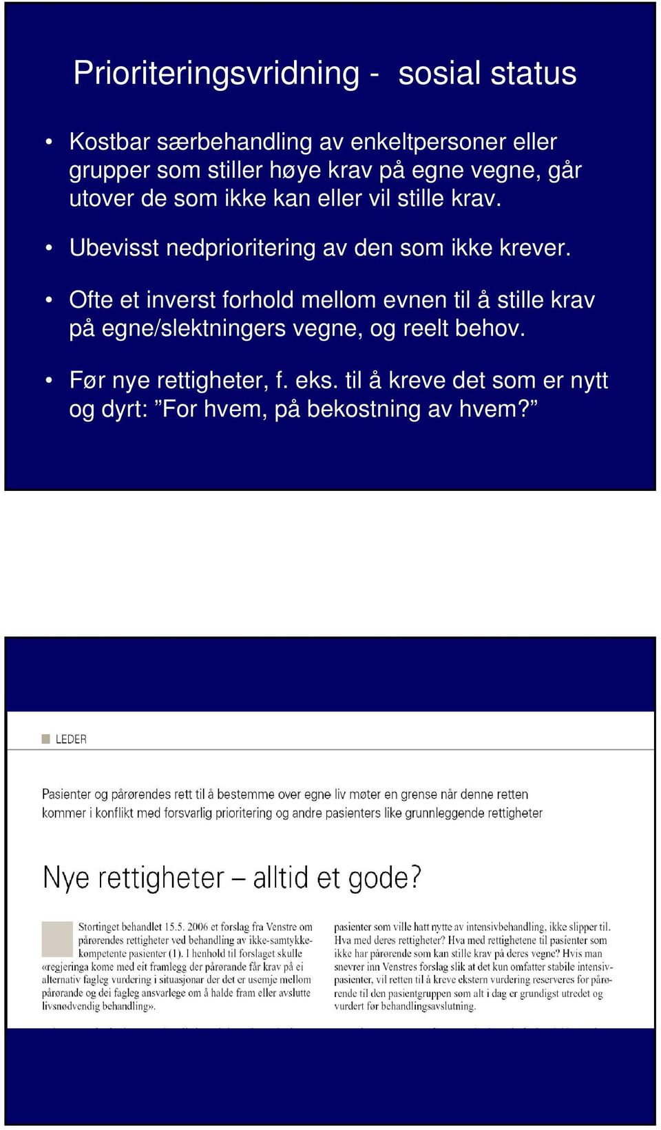 Ubevisst nedprioritering av den som ikke krever.