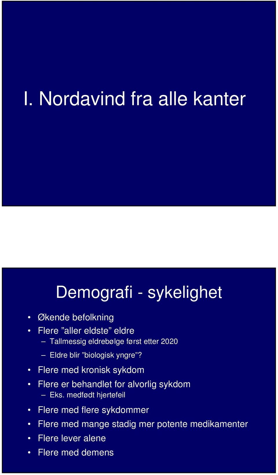 Flere med kronisk sykdom Flere er behandlet for alvorlig sykdom Eks.