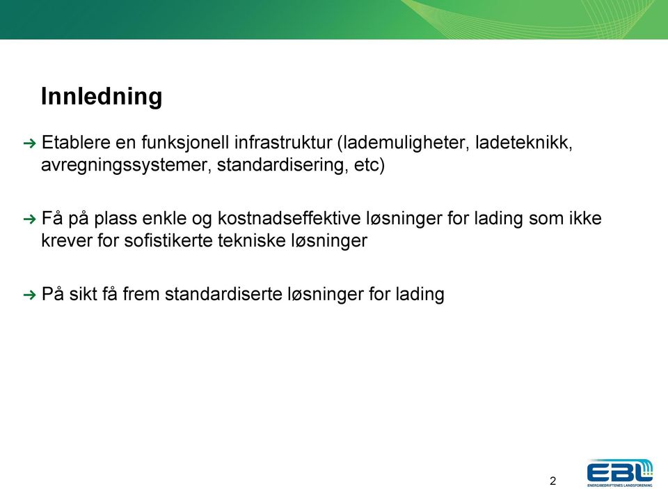 enkle og kostnadseffektive løsninger for lading som ikke krever for