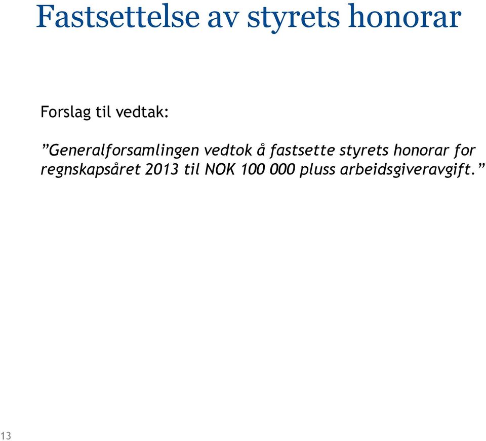 fastsette styrets honorar for regnskapsåret