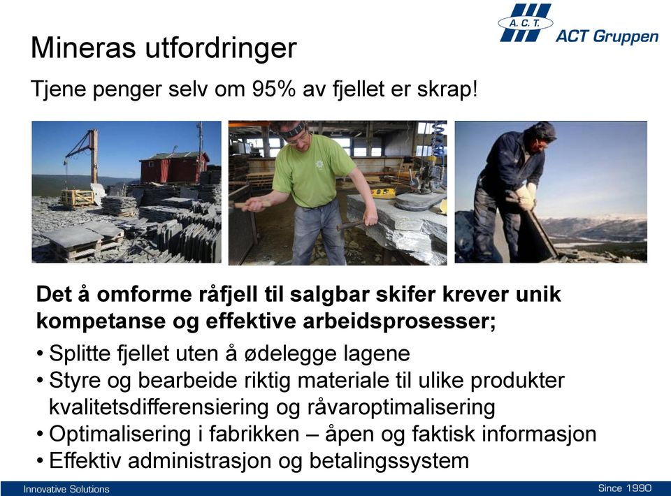 Splitte fjellet uten å ødelegge lagene Styre og bearbeide riktig materiale til ulike produkter