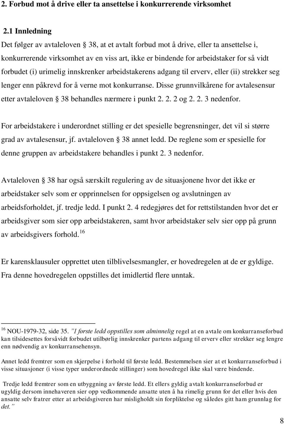 urimelig innskrenker arbeidstakerens adgang til erverv, eller (ii) strekker seg lenger enn påkrevd for å verne mot konkurranse.